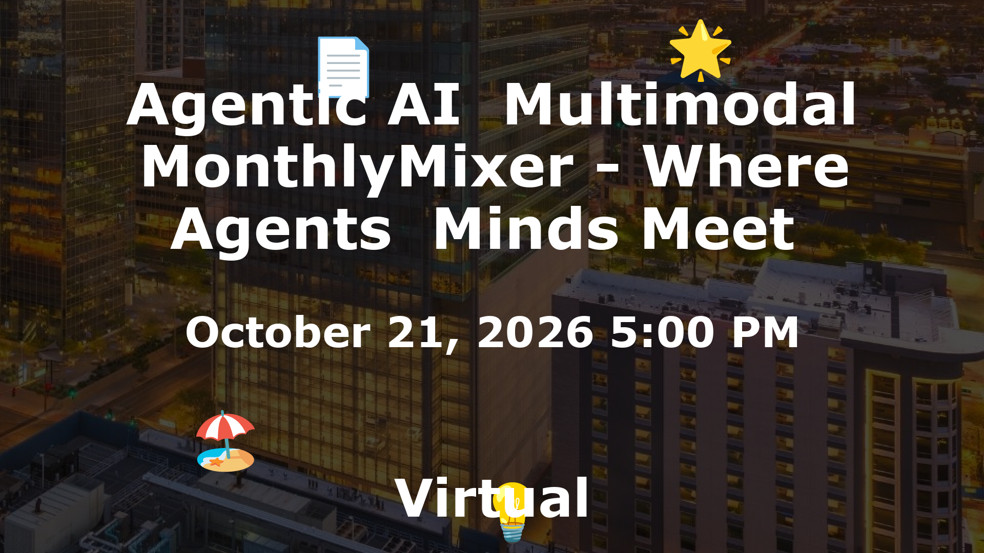 Agentic AI  Multimodal MonthlyMixer - Where Agents  Minds Meet  event image